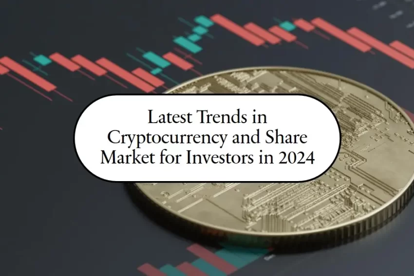 Cryptocurrency and Share Market Trends What Investors Need to Know in 2024