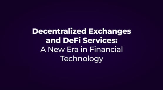 Decentralized Exchanges and DeFi Services